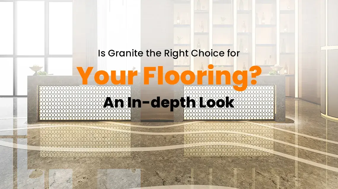 Is Granite the Right Choice for Your Flooring? An In-depth Look